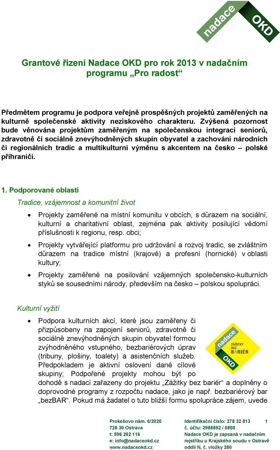 multikulturní výměnu s akcentem na česko polské příhraničí. 1.