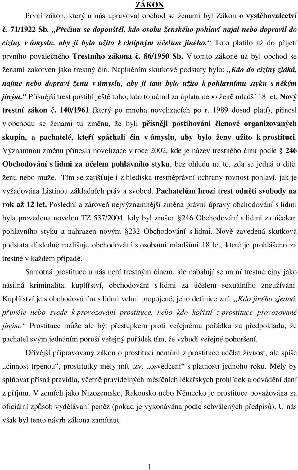 86/1950 Sb. V tomto zákoně už byl obchod se ženami zakotven jako trestný čin.