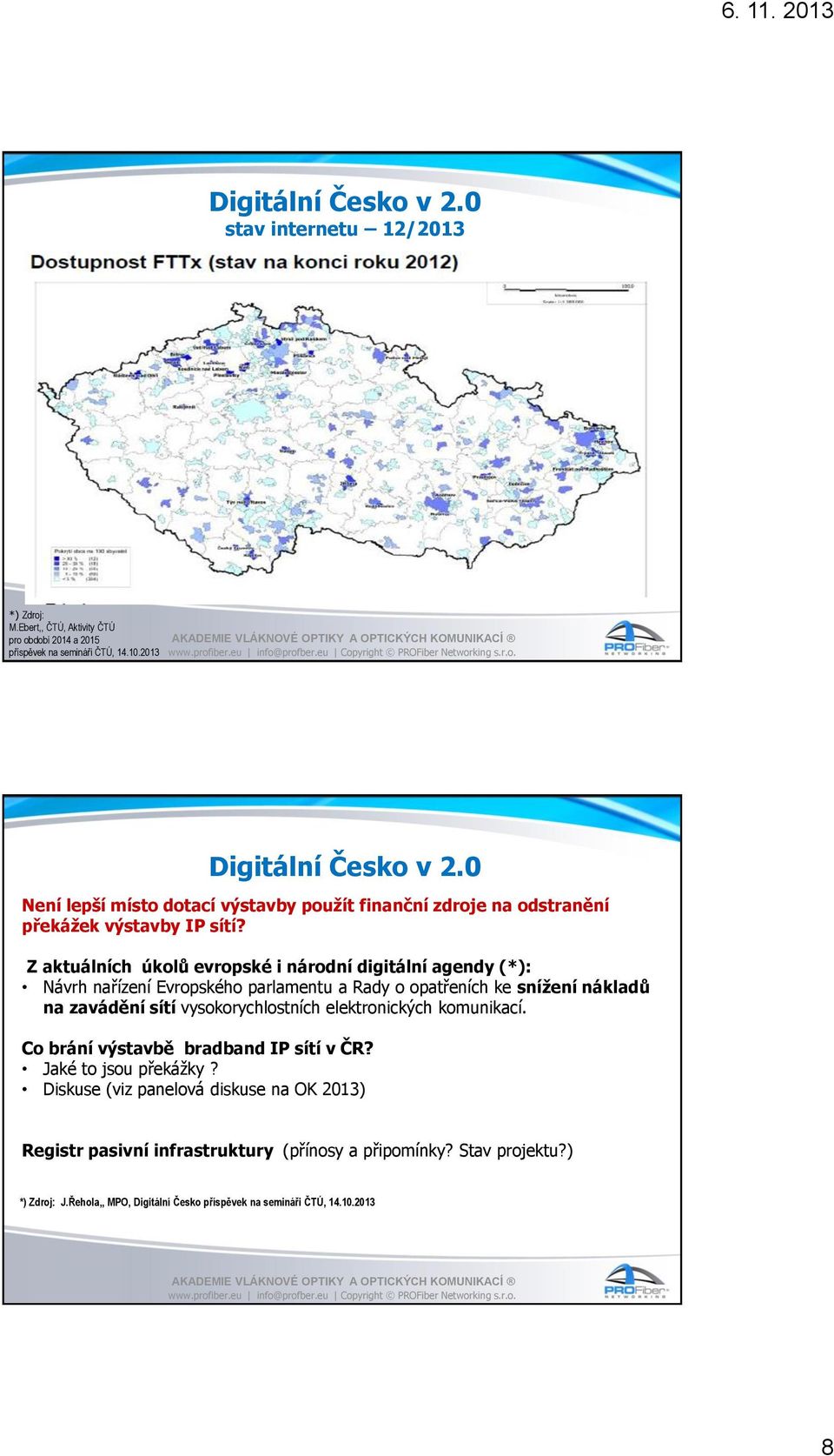 Z aktuálních úkolů evropské i národní digitální agendy (*): Návrh nařízení Evropského parlamentu a Rady o opatřeních ke snížení nákladů na