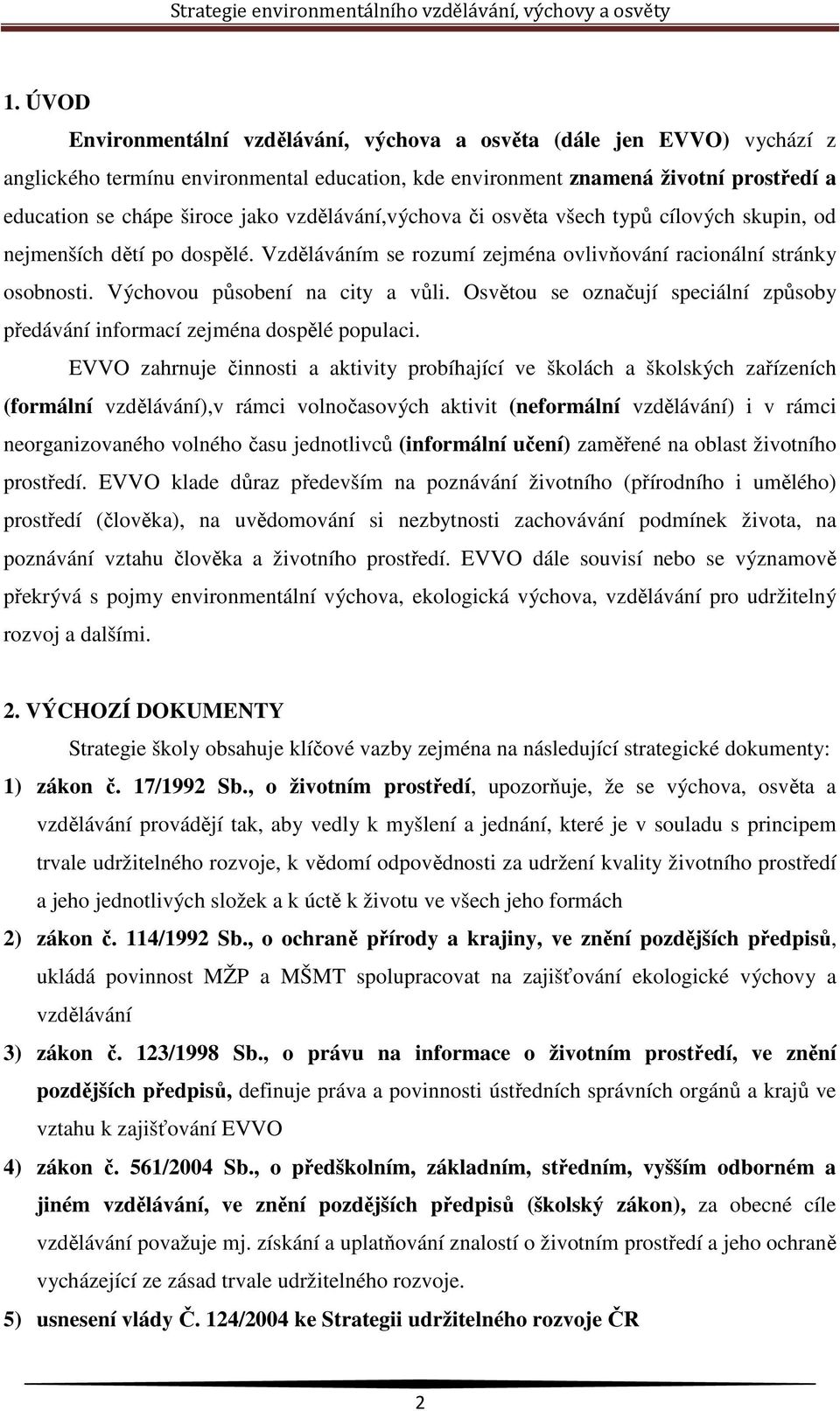 Osvětou se označují speciální způsoby předávání informací zejména dospělé populaci.