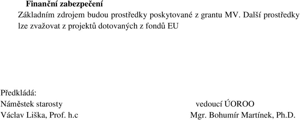 Další prostředky lze zvažovat z projektů dotovaných z fondů