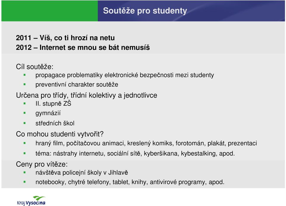 stupně ZŠ gymnázií středních škol Co mohou studenti vytvořit?