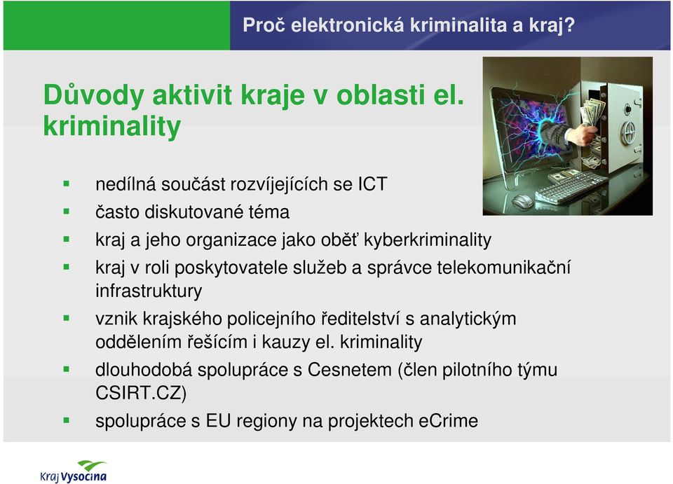 kyberkriminality kraj v roli poskytovatele služeb a správce telekomunikační infrastruktury vznik krajského policejního