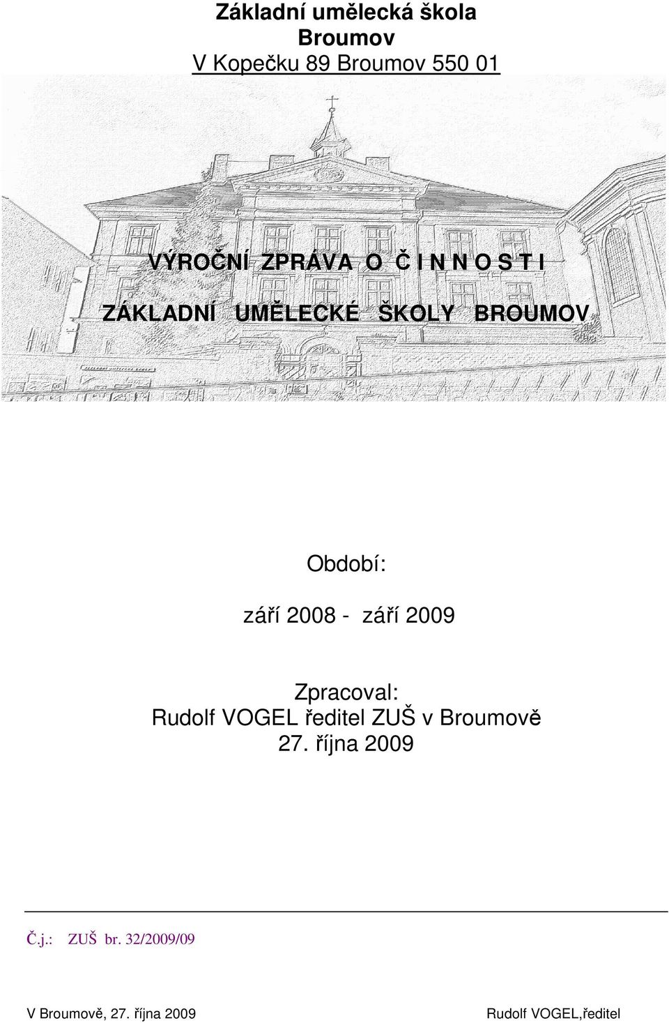 2008 - září 2009 Zpracoval: Rudolf VOGEL ředitel ZUŠ v Broumově 27.