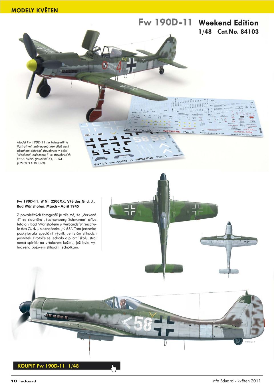 8485 (ProfiPACK), 1154 (LIMITED EDITION). Fw 190D-11, W.Nr. 2200XX, VFS des G. d. J.