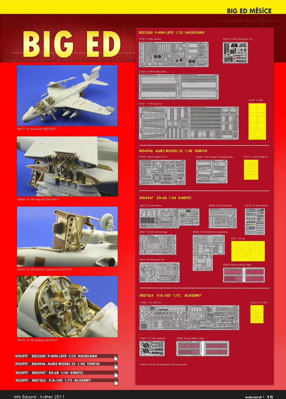 undercarriage 48684 EA-6B electronic equipments EX311 EA-6B 49519 EA-6B interior S.A. 48684 EA-6B electronic equipments (BIG4947) 49009 Remove Before Flight BIG7265 F/A-18D 1/72 ACADEMY * 73364 F/A-18D S.