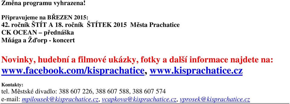 ukázky, fotky a další informace najdete na: www.facebook.com/kisprachatice, www.kisprachatice.cz Kontakty: tel.