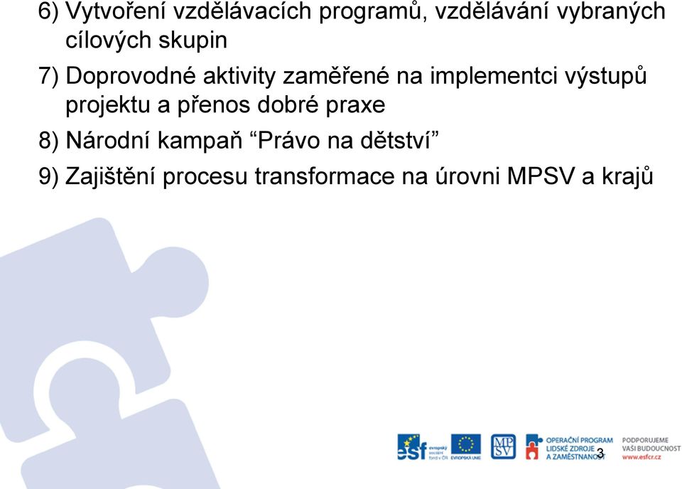 výstupů projektu a přenos dobré praxe 8) Národní kampaň Právo