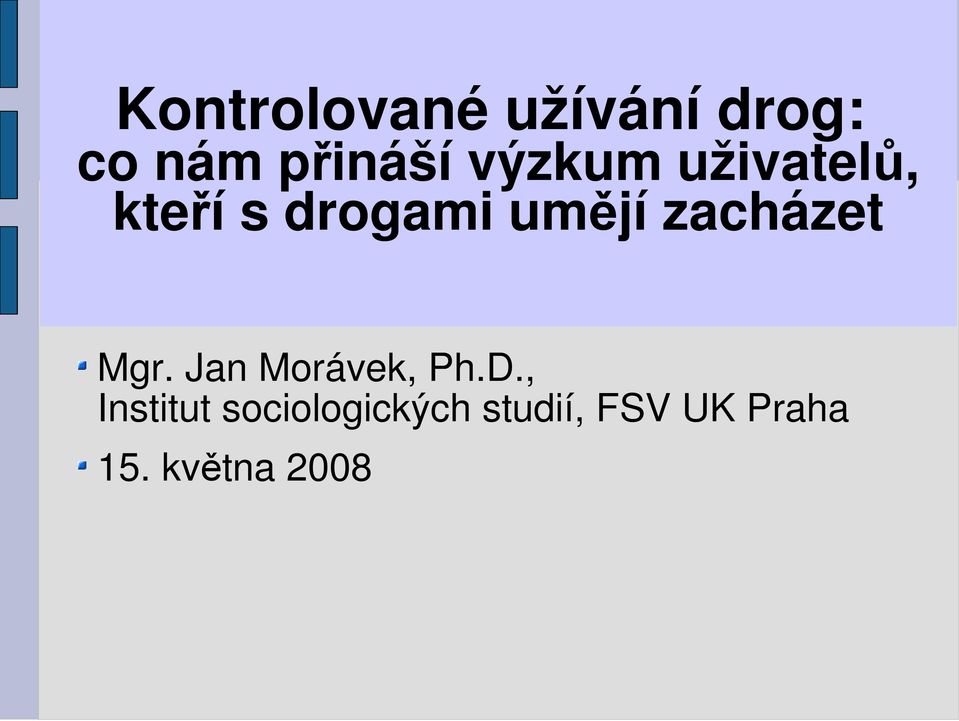 zacházet Mgr. Jan Morávek, Ph.D.