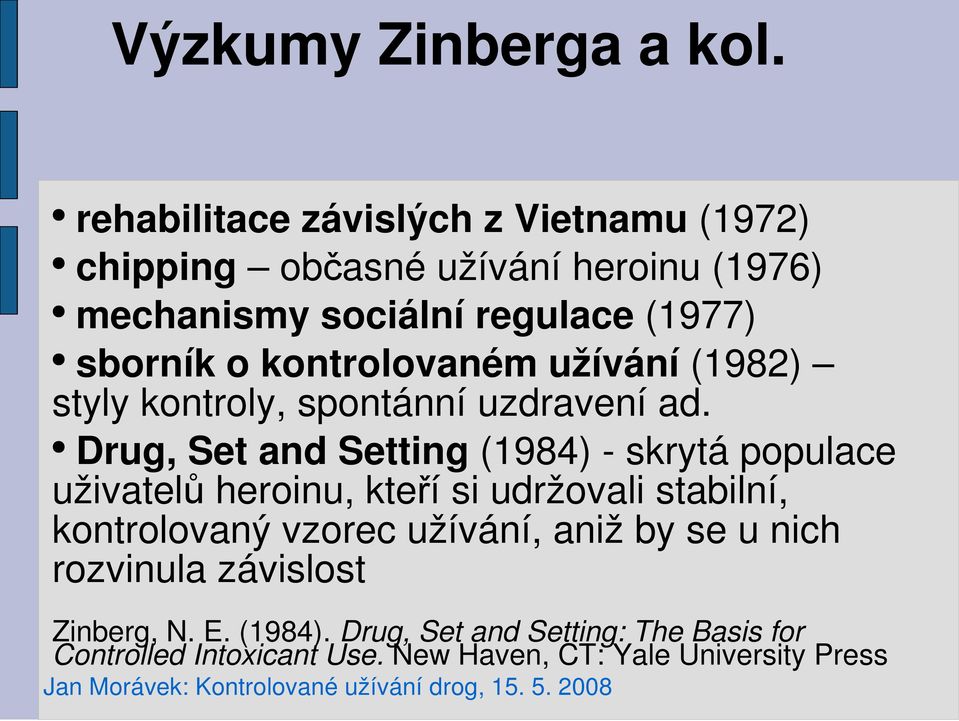 kontrolovaném užívání (1982) styly kontroly, spontánní uzdravení ad.