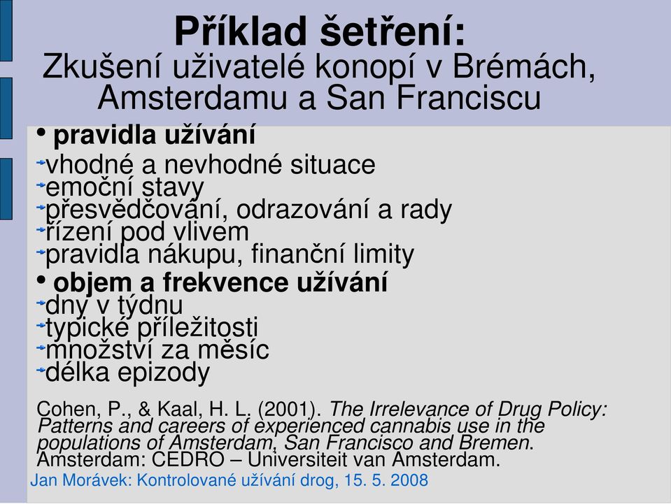 typické příležitosti množství za měsíc délka epizody Cohen, P., & Kaal, H. L. (2001).