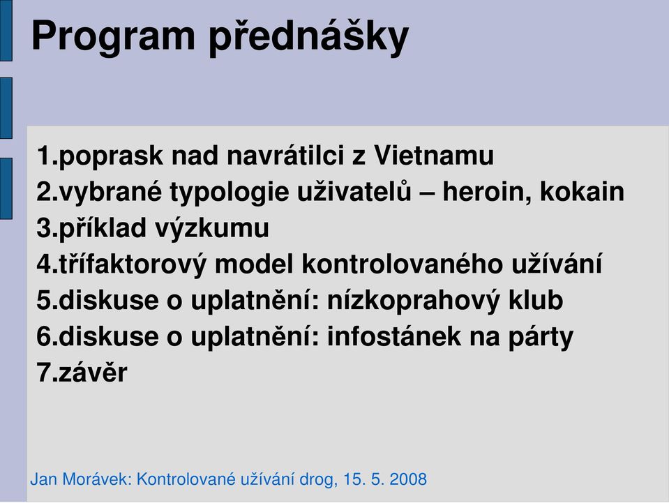 třífaktorový model kontrolovaného užívání 5.