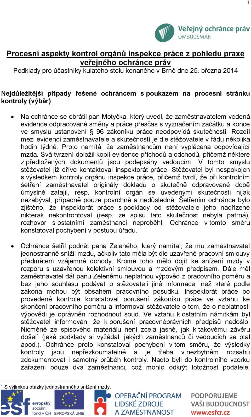 směny a práce přesčas s vyznačením začátku a konce ve smyslu ustanovení 96 zákoníku práce neodpovídá skutečnosti.