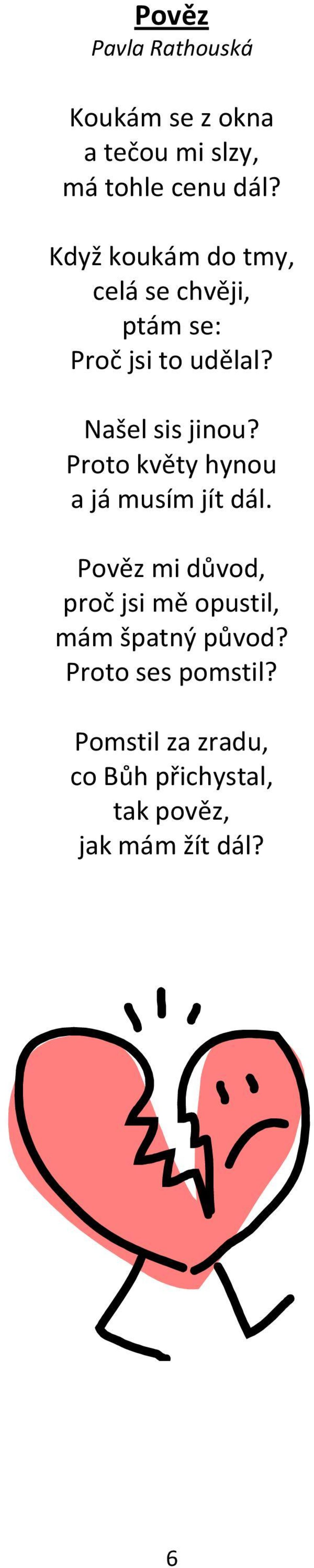 Proto květy hynou a já musím jít dál.