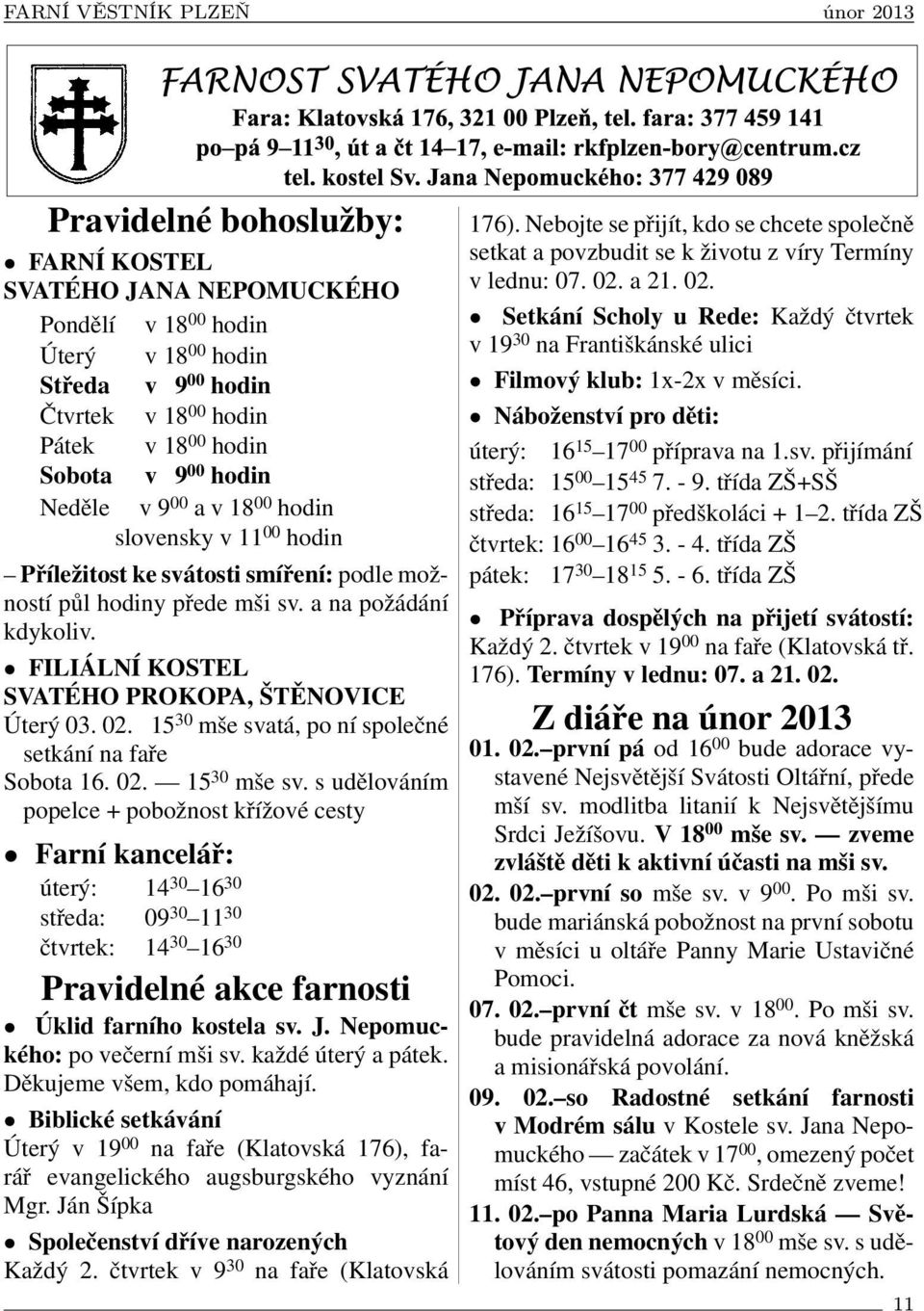 15 30 mše svatá, po ní společné setkání na faře Sobota 16. 02. 15 30 mše sv.