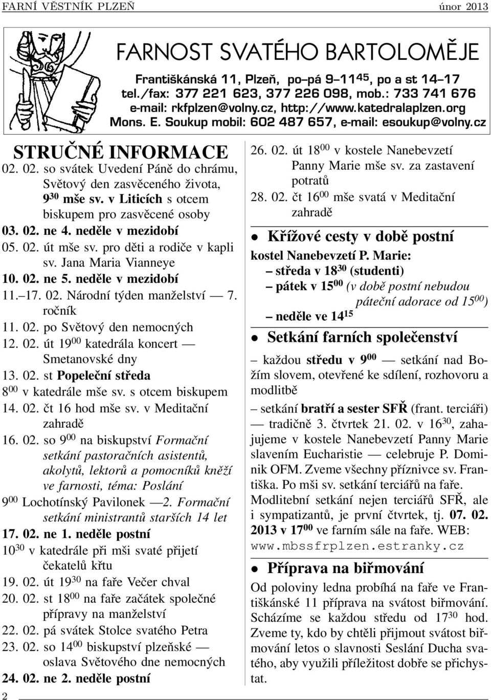 02. st Popeleční středa 8 00 v katedrále mše sv. s otcem biskupem 14. 02.