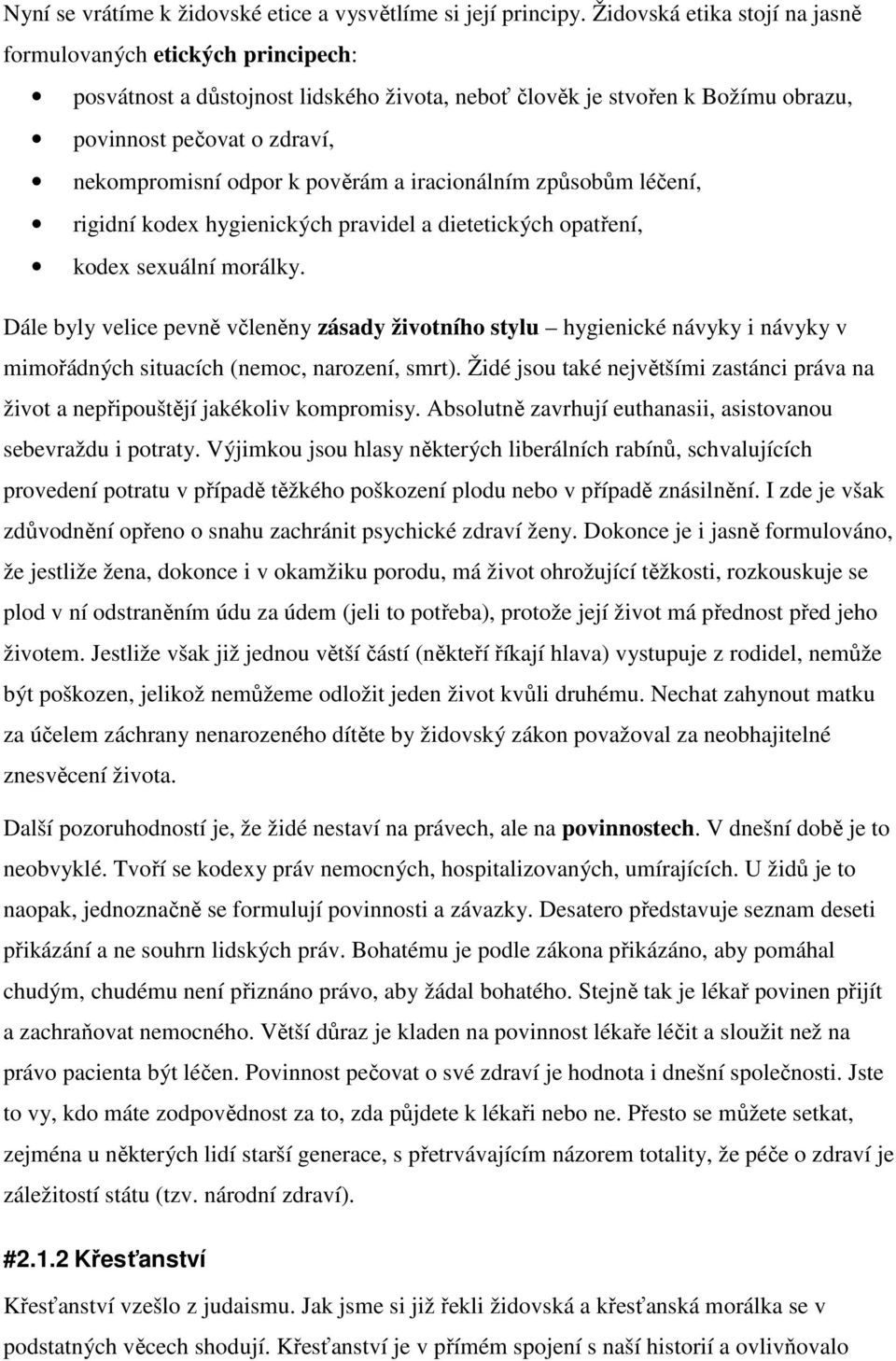 pověrám a iracionálním způsobům léčení, rigidní kodex hygienických pravidel a dietetických opatření, kodex sexuální morálky.