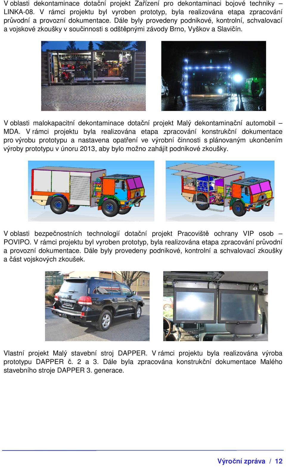 V oblasti malokapacitní dekontaminace dotační projekt Malý dekontaminační automobil MDA.