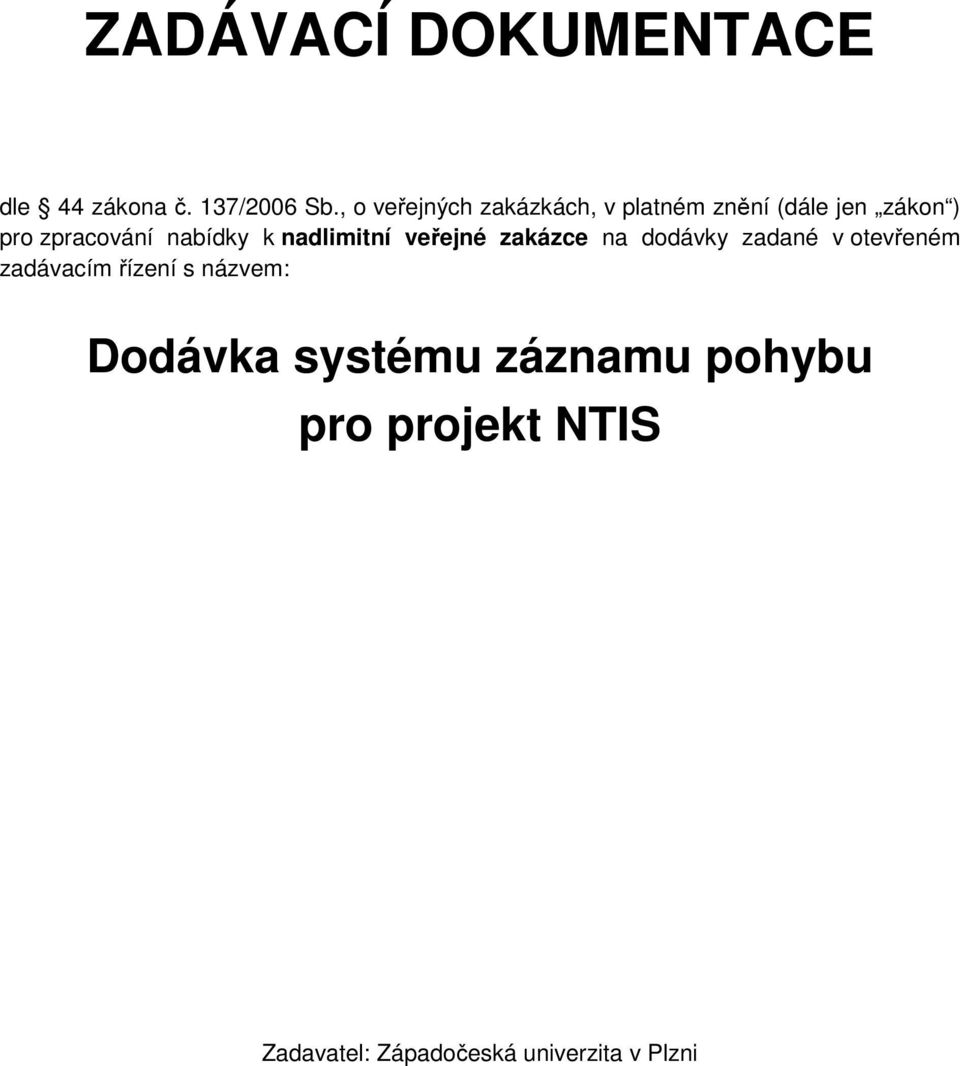 nabídky k nadlimitní veřejné zakázce na dodávky zadané v otevřeném zadávacím