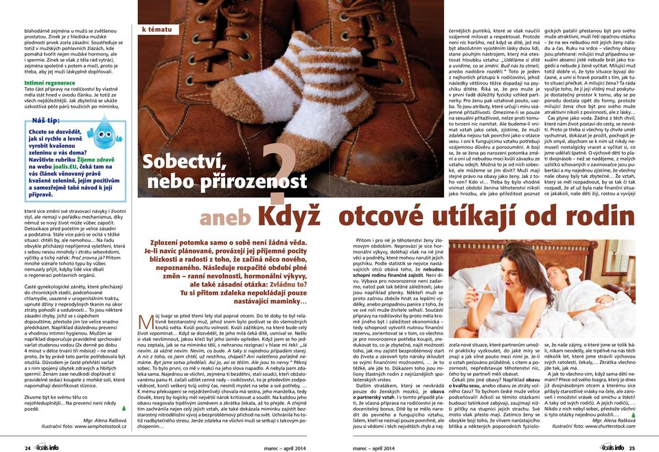 okruhu Soustřeďu ledvin (kam totiž vpatří mužských především pohlavních žlázách, hormony kde a pomáhá některé tvořit hormony nen dledvinkové), mužské hormony, okruhu i spermie.