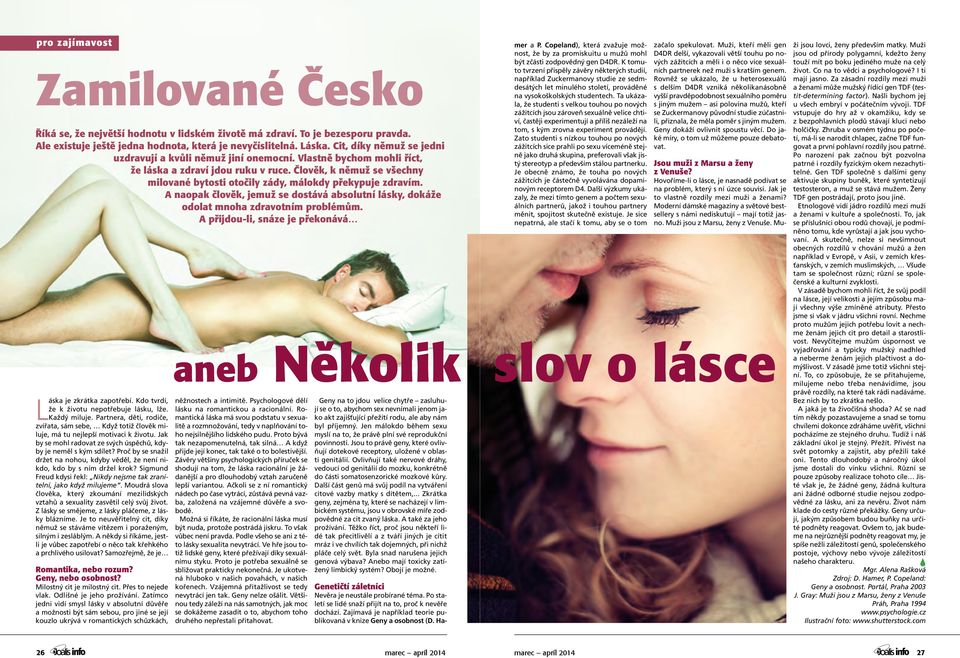Neuvědomují si, že vše, ší, než jsou nyní.