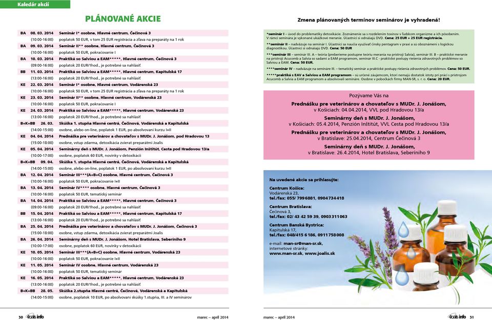 lektor registrácia a zľava preparáty místo konání 1 rok ce rodinu. 12. BA 3. 2014 Bulletin 09. 03. 9.30 15.30 2014 téma: Zdravé Seminár Seminář II** III. osobne, Hlavné Ing.