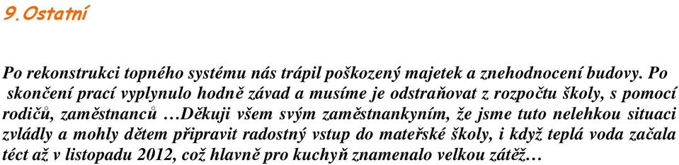 zaměstnanců Děkuji všem svým zaměstnankyním, že jsme tuto nelehkou situaci zvládly a mohly dětem připravit