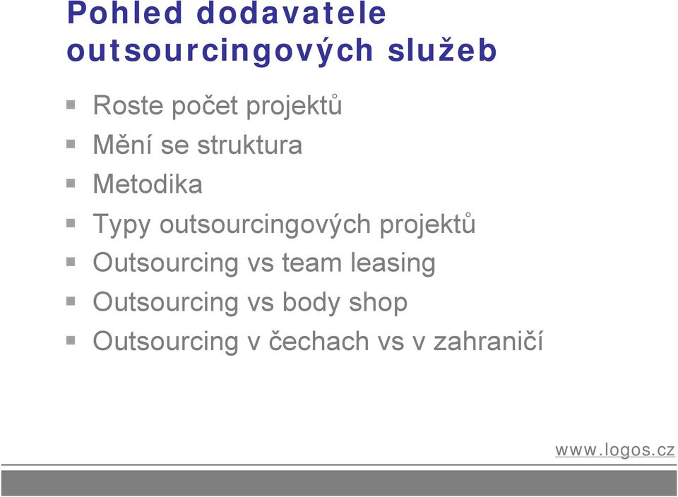 outsourcingových projektů Outsourcing vs team