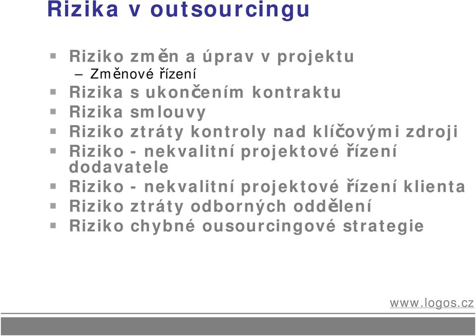 Riziko - nekvalitní projektové řízení dodavatele Riziko - nekvalitní projektové