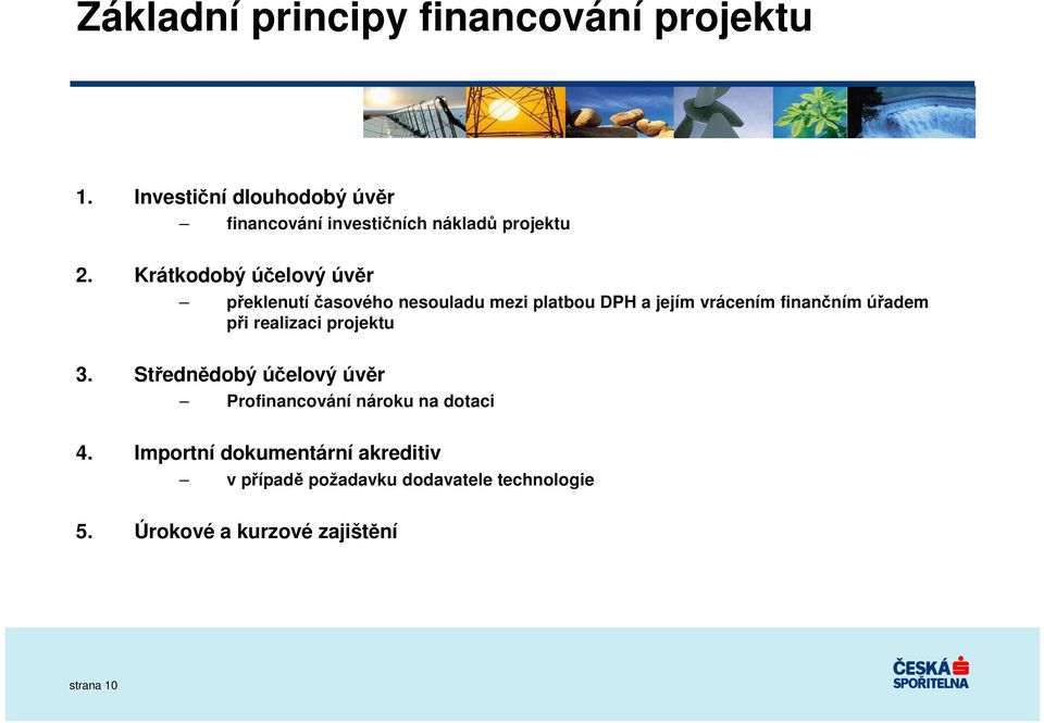 Krátkodobý účelový úvěr překlenutíčasového nesouladu mezi platbou DPH a jejím vrácením finančním úřadem