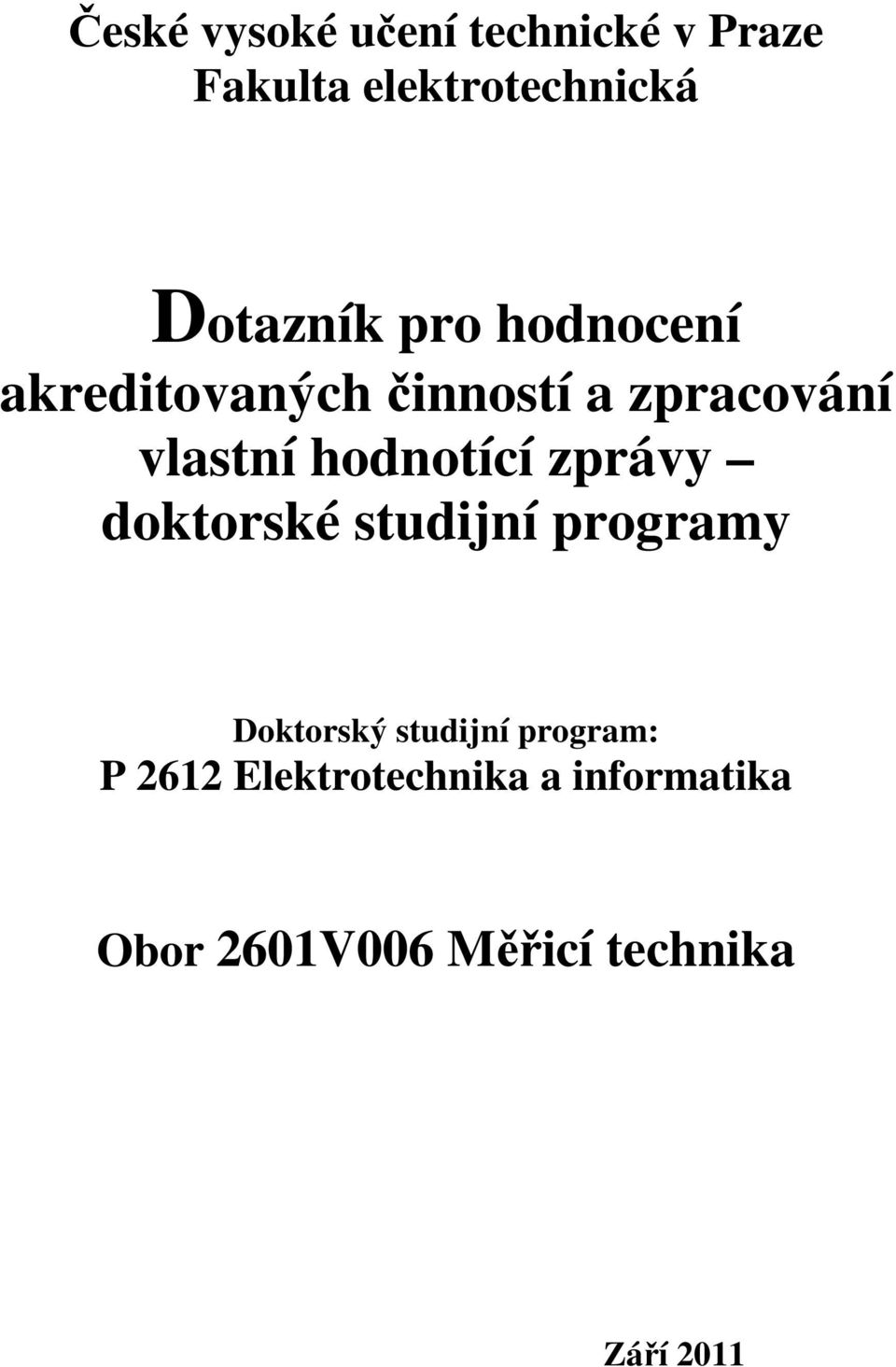 hodnotící zprávy doktorské studijní programy Doktorský studijní