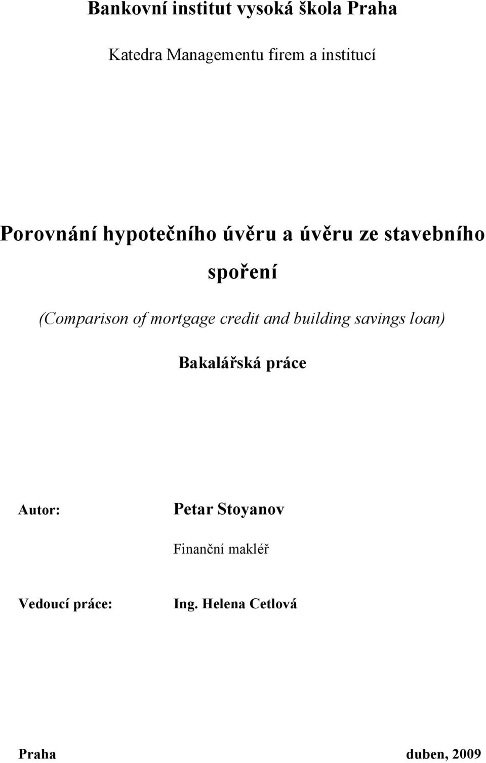 mortgage credit and building savings loan) Bakalářská práce Autor: Petar