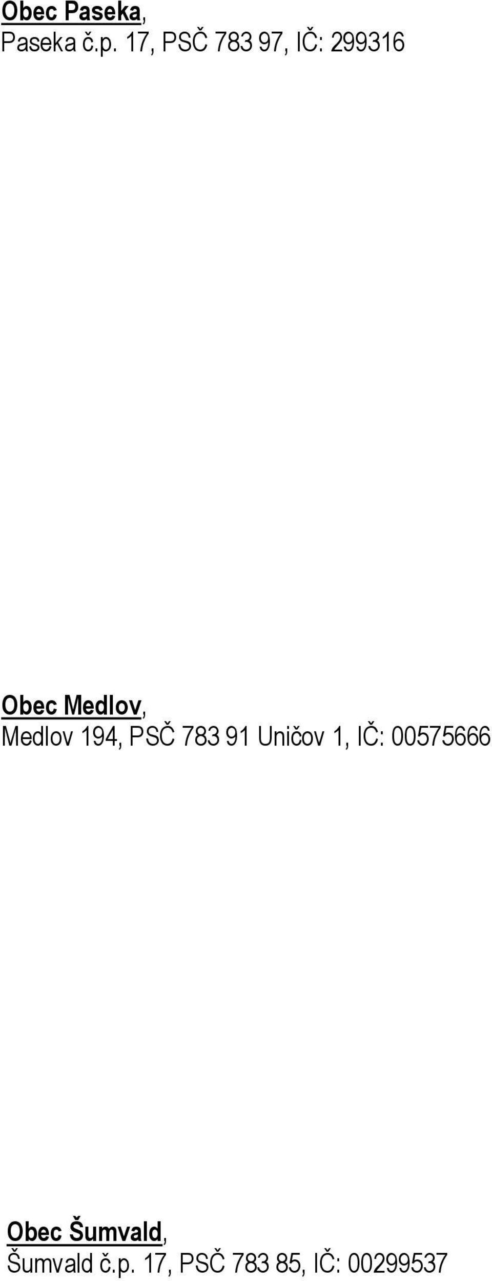 Medlov 194, PSČ 783 91 Uničov 1, IČ: