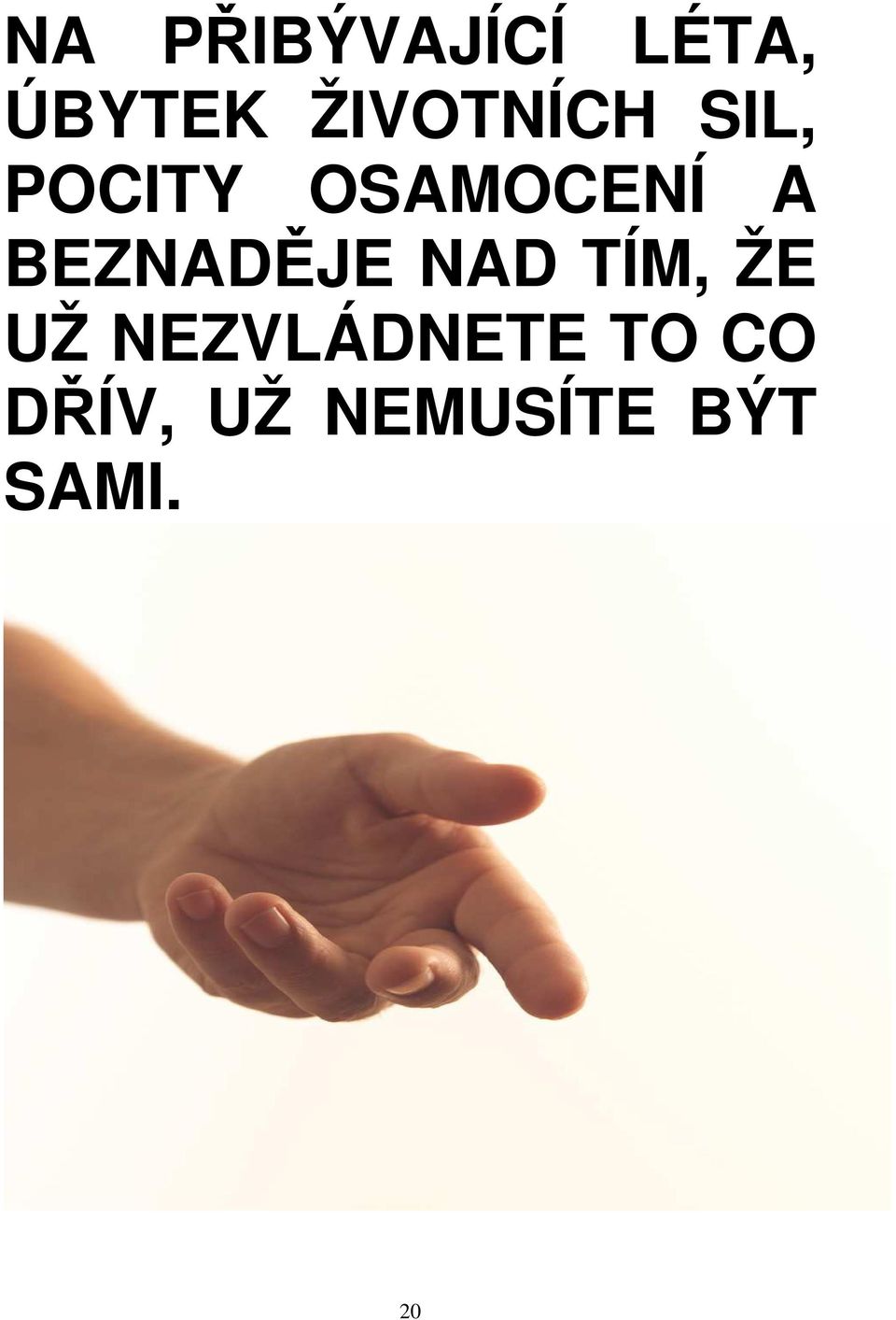 BEZNADĚJE NAD TÍM, ŽE UŽ