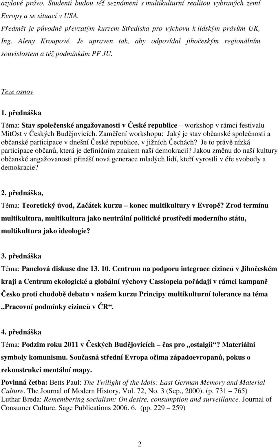 přednáška Téma: Stav společenské angažovanosti v České republice workshop v rámci festivalu MitOst v Českých Budějovicích.