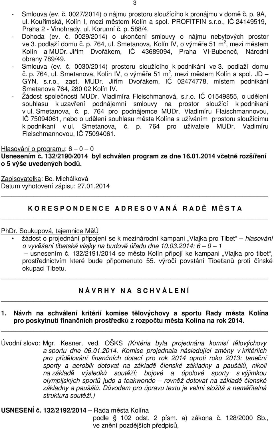 Jiřím Dvořákem, IČ 43689094, Praha VI-Bubeneč, Národní obrany 789/49. - Smlouva (ev. č. 0030/2014) prostoru sloužícího k podnikání ve 3. podlaží domu č. p. 764, ul.