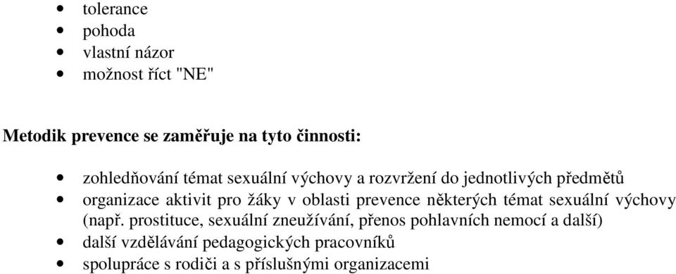 oblasti prevence některých témat sexuální výchovy (např.