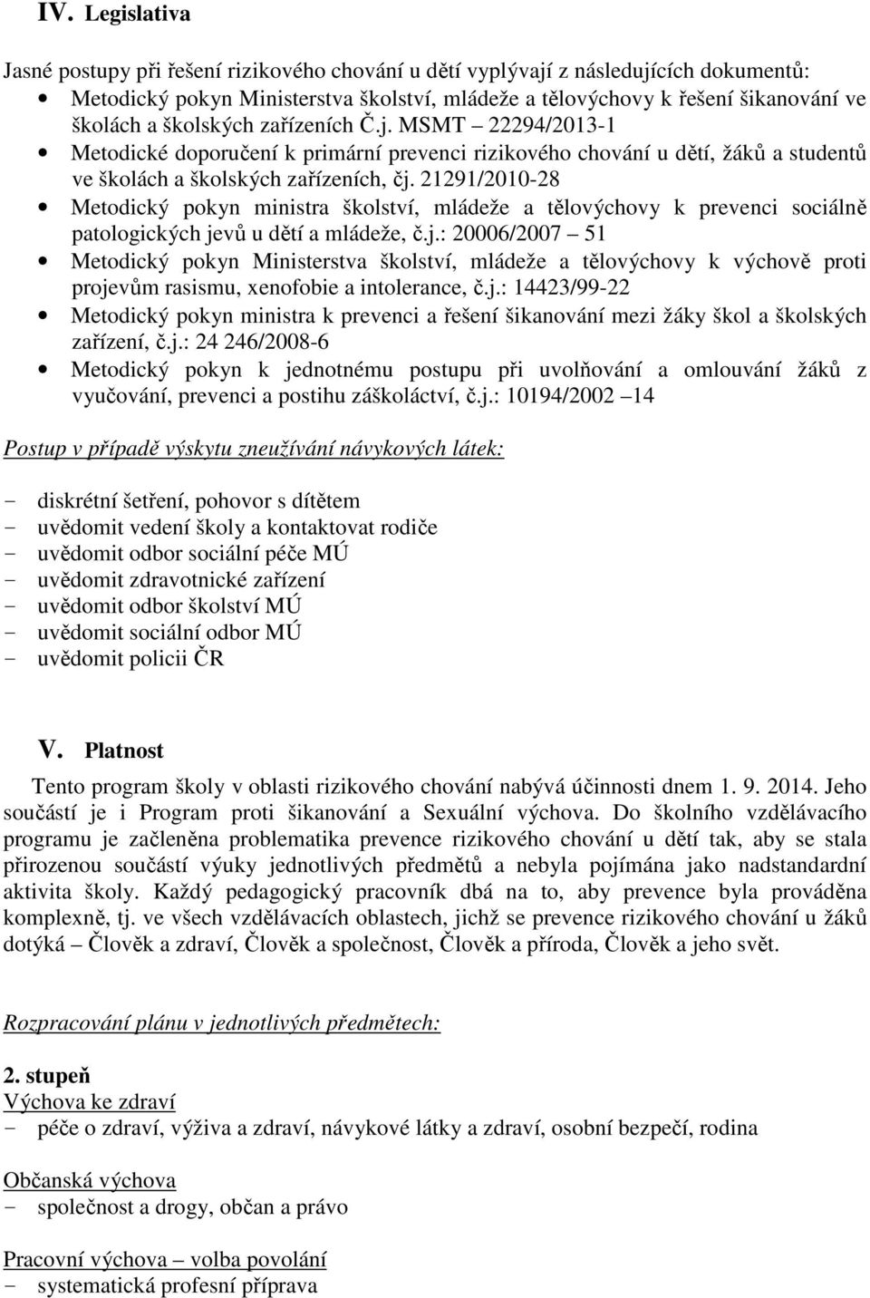 21291/2010-28 Metodický pokyn ministra školství, mládeže a tělovýchovy k prevenci sociálně patologických je