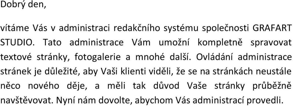 Ovládání administrace stránek je důležité, aby Vaši klienti viděli, že se na stránkách neustále