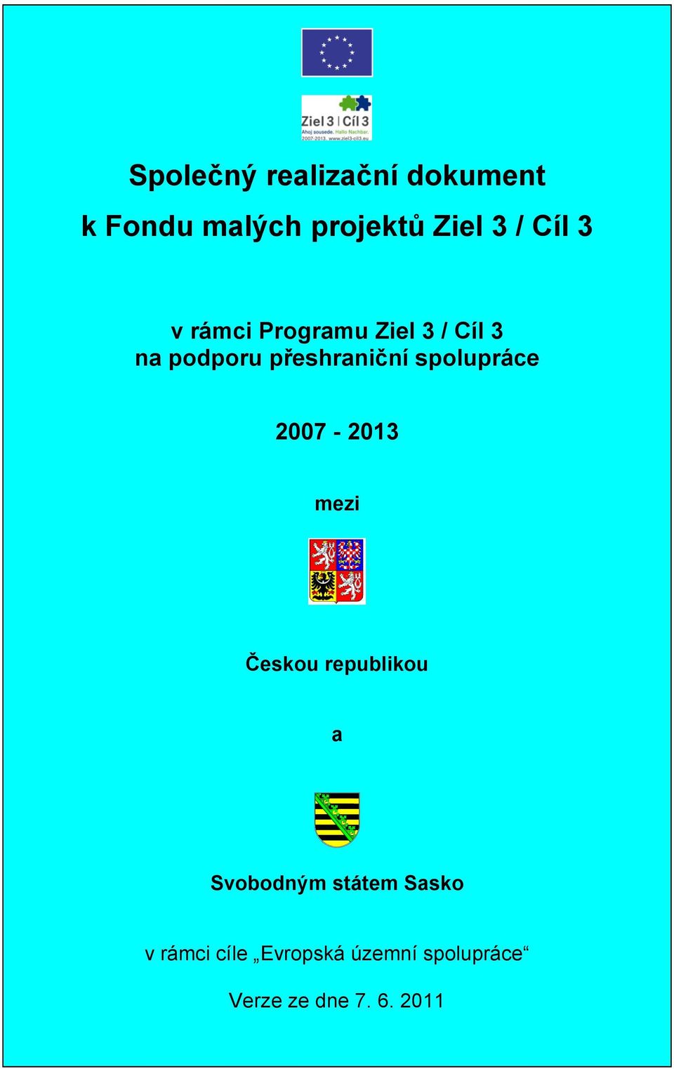 spolupráce 2007-2013 mezi Českou republikou a Svobodným státem