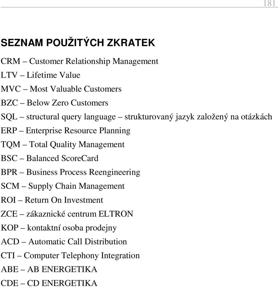 Management BSC Balanced ScoreCard BPR Business Process Reengineering SCM Supply Chain Management ROI Return On Investment ZCE