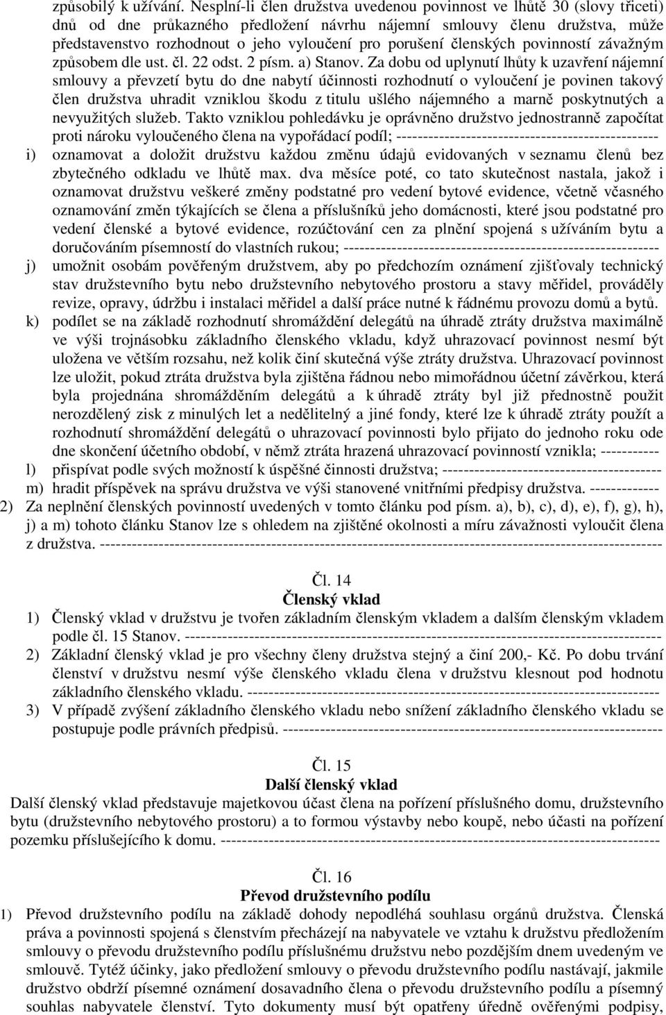 porušení členských povinností závažným způsobem dle ust. čl. 22 odst. 2 písm. a) Stanov.