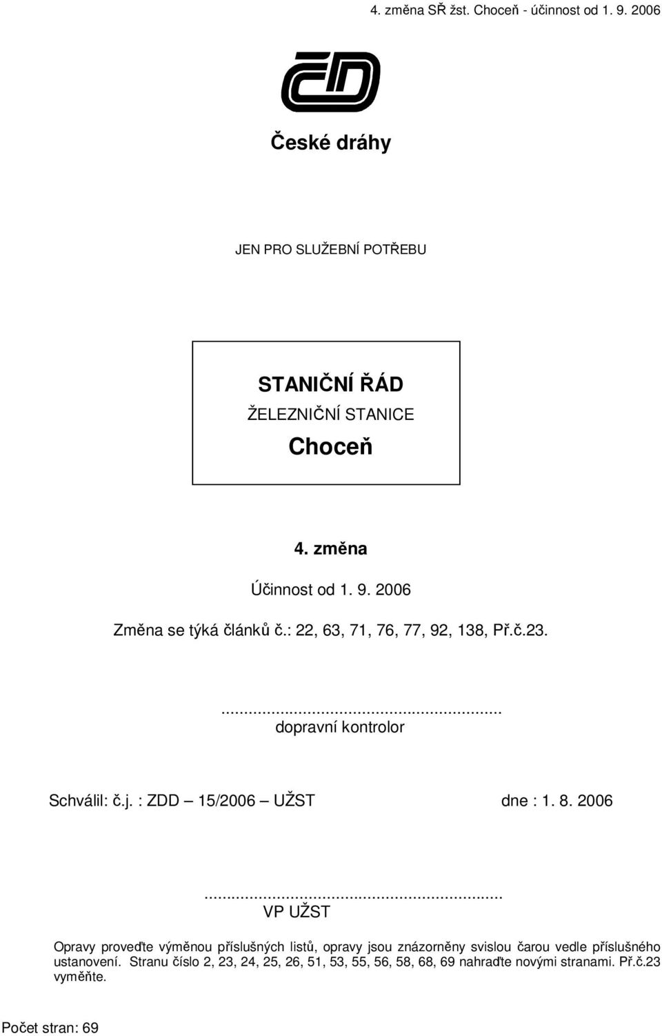 : ZDD 15/2006 UŽST dne : 1. 8. 2006.