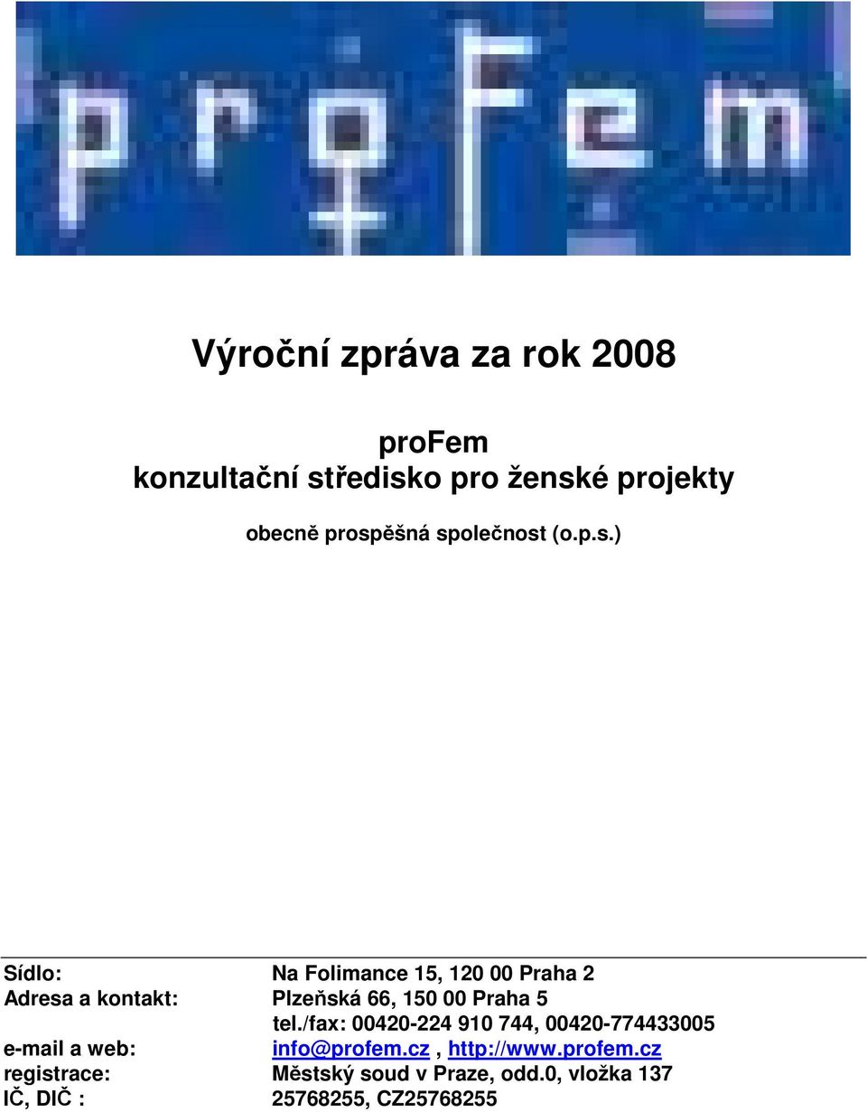 /fax: 00420-224 910 744, 00420-774433005 e-mail a web: info@profem.