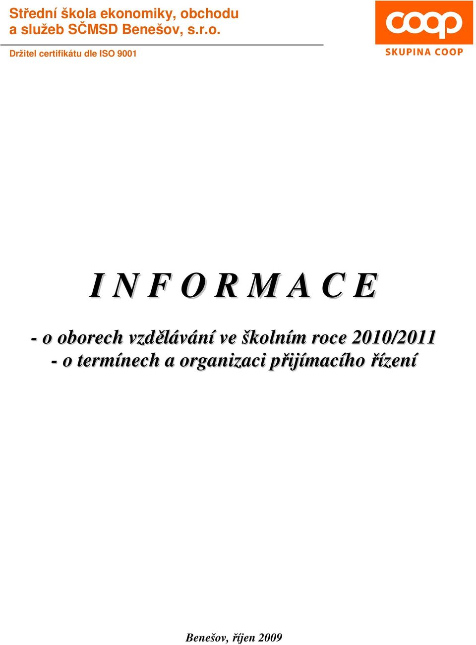 Držitel certifikátu dle ISO 9001 I N F O R M A C E - o