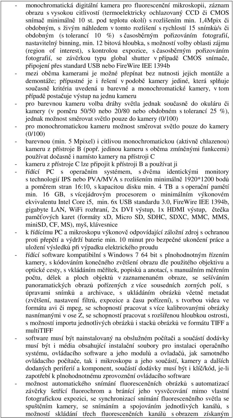 1,4Mpix či obdobným, s živým náhledem v tomto rozlišení s rychlostí 15 snímků/s či obdobným (s tolerancí 10 %) s časosběrným pořizováním fotografií, nastavitelný binning, min.