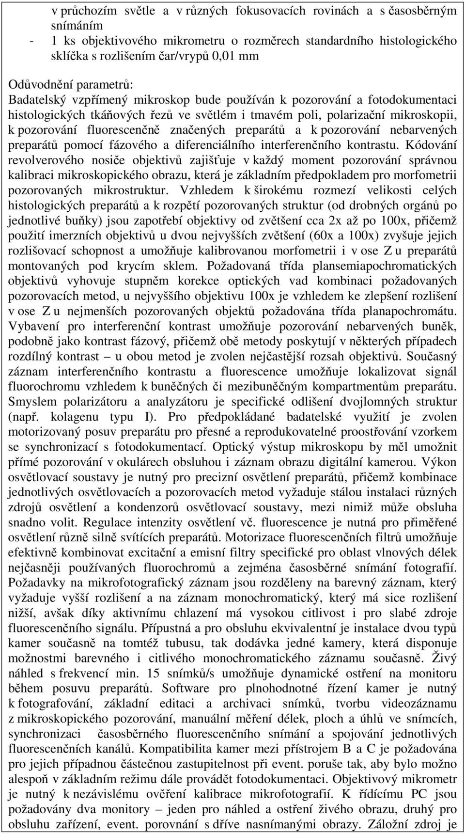 pozorování nebarvených preparátů pomocí fázového a diferenciálního interferenčního kontrastu.