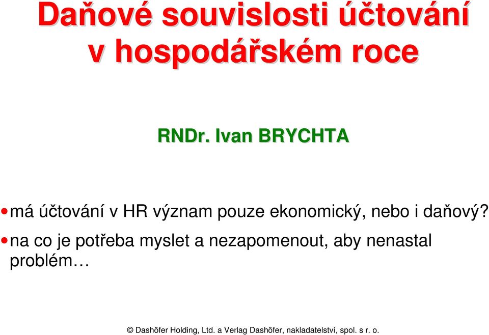 Ivan BRYCHTA má účtování v HR význam pouze