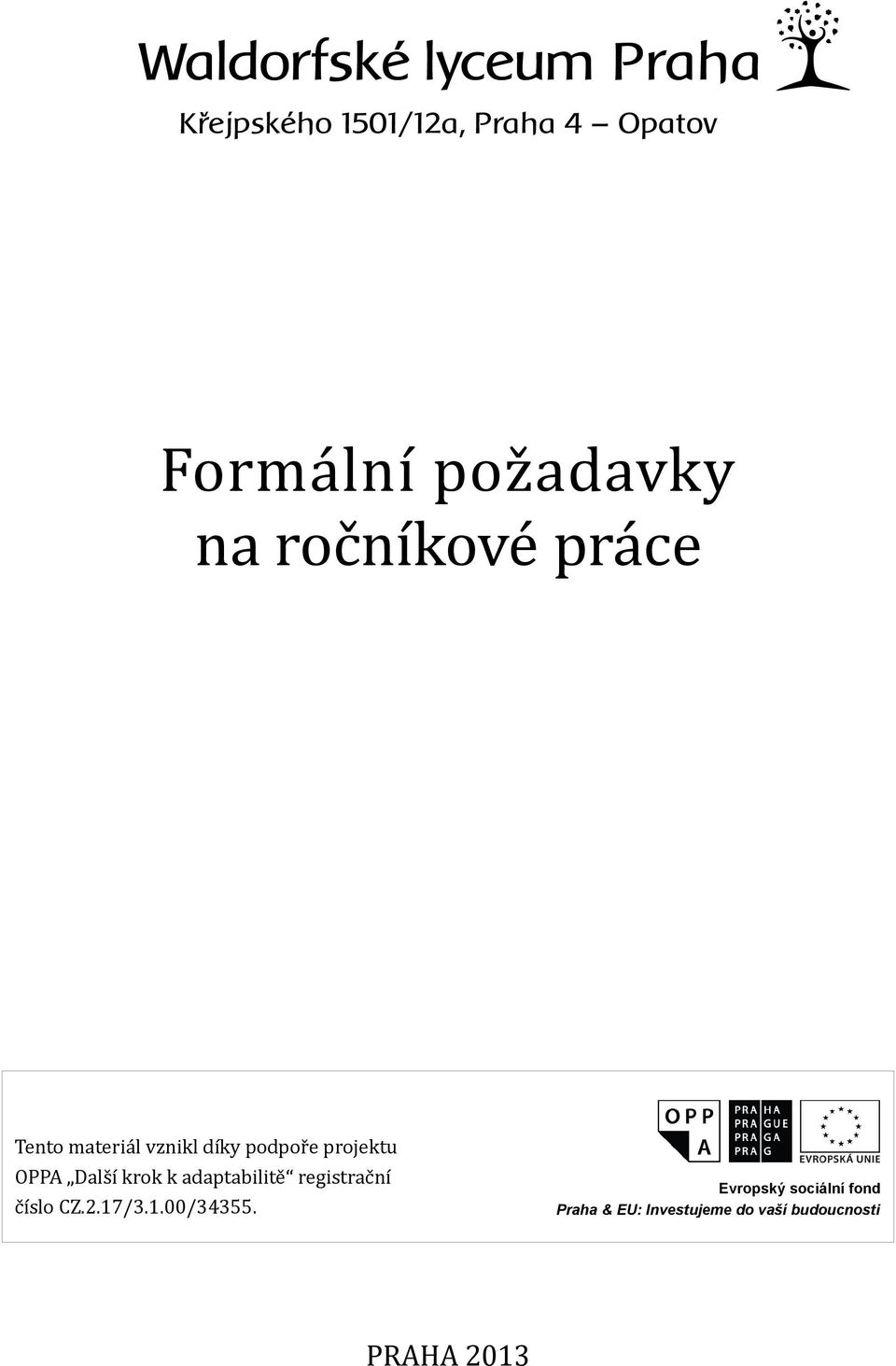 Další krok k adaptabilitě registrační číslo CZ.2.17/3.1.00/34355.