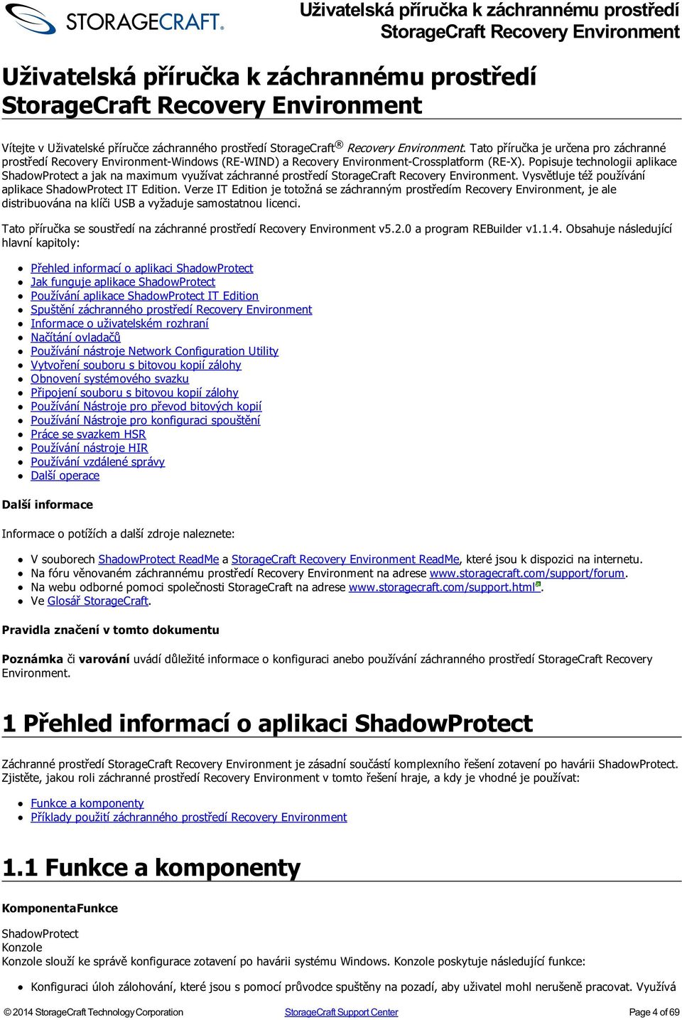 Popisuje technologii aplikace ShadowProtect a jak na maximum využívat záchranné prostředí. Vysvětluje též používání aplikace ShadowProtect IT Edition.